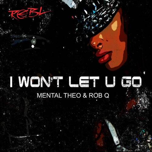 Mental Theo & Rob Q - I Won't Let U Go (Extended Mix)
