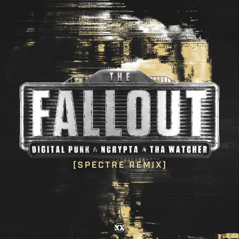 Digital Punk & Ncrypta & Tha Watcher - The Fallout (Spectre Remix)