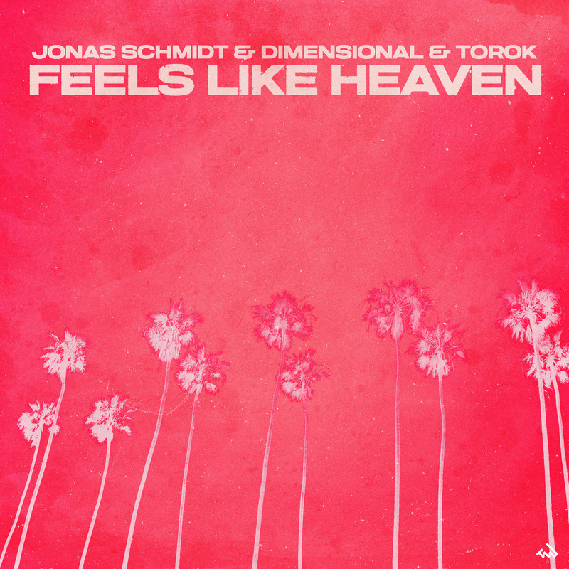 Jonas Schmidt, Dimensional & Torok - Feels Like Heaven (Club Mix)