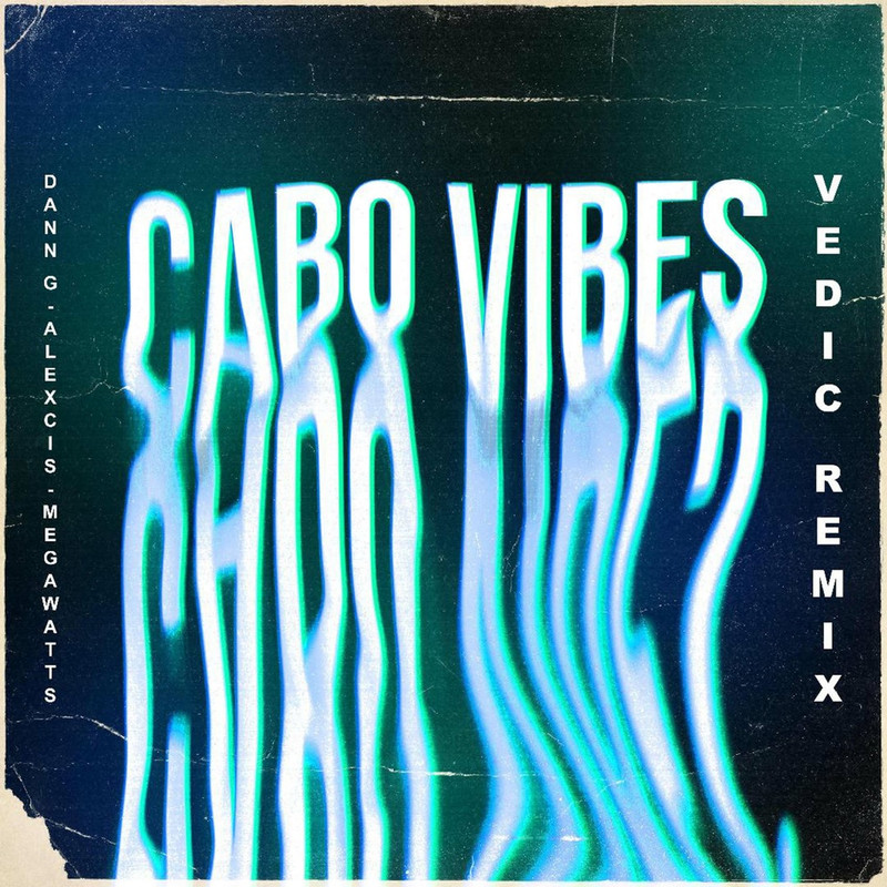 Dann G, Alexcis & Megawatts - Cabo Vibes (Verdic Remix)