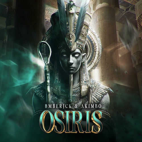 Bmberjck & Akimbo - Osiris (Extended Mix)