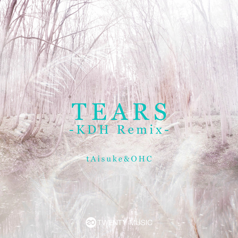 tAisuke & OHC - TEARS (KDH REMIX)