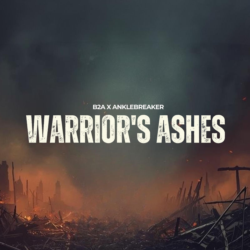 b2a & Anklebreaker - Warrior's Ashes (Original Mix)