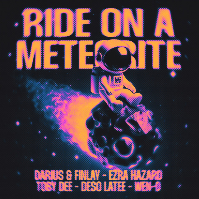 Darius & Finlay, Ezra Hazard, Toby DEE, Deso Latee, Wen-D - Ride On a Meteorite (Extended Mix)