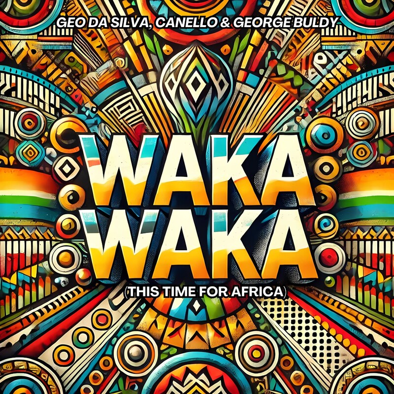 Geo Da Silva, Canello & George Buldy - Waka Waka (This Time for Africa) (Extended Mix)