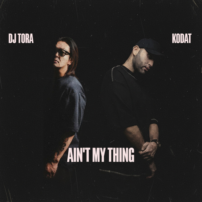 DJ Tora x Kodat - Ain't My Thing (Club Mix)