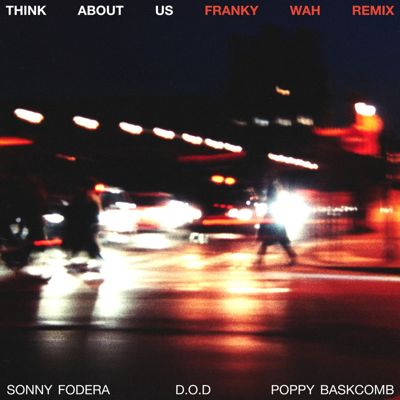Sonny Fodera, D.O.D & Poppy Baskcomb - Think About Us (Franky Wah Extended Remix)