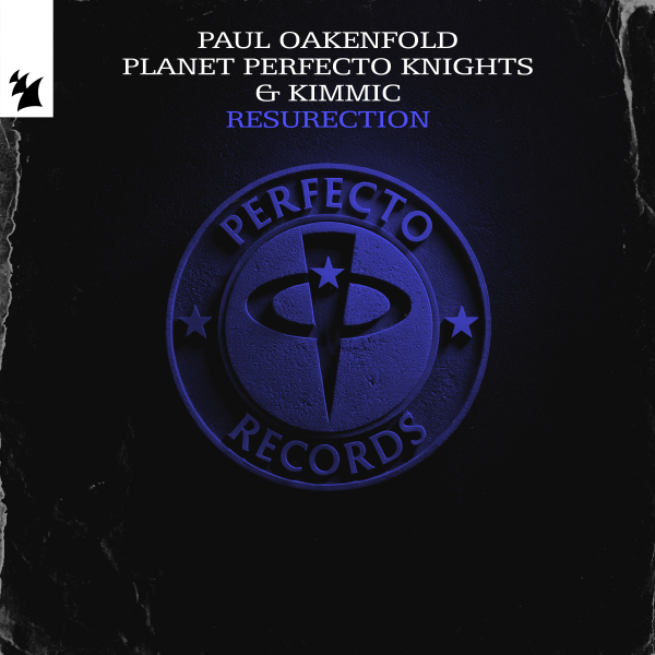 Paul Oakenfold, Planet Perfecto Knights & KIMMIC - ResuRection (Original Mix)