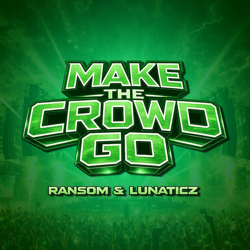 Ransom & Lunaticz - Make The Crowd Go (Original Mix)