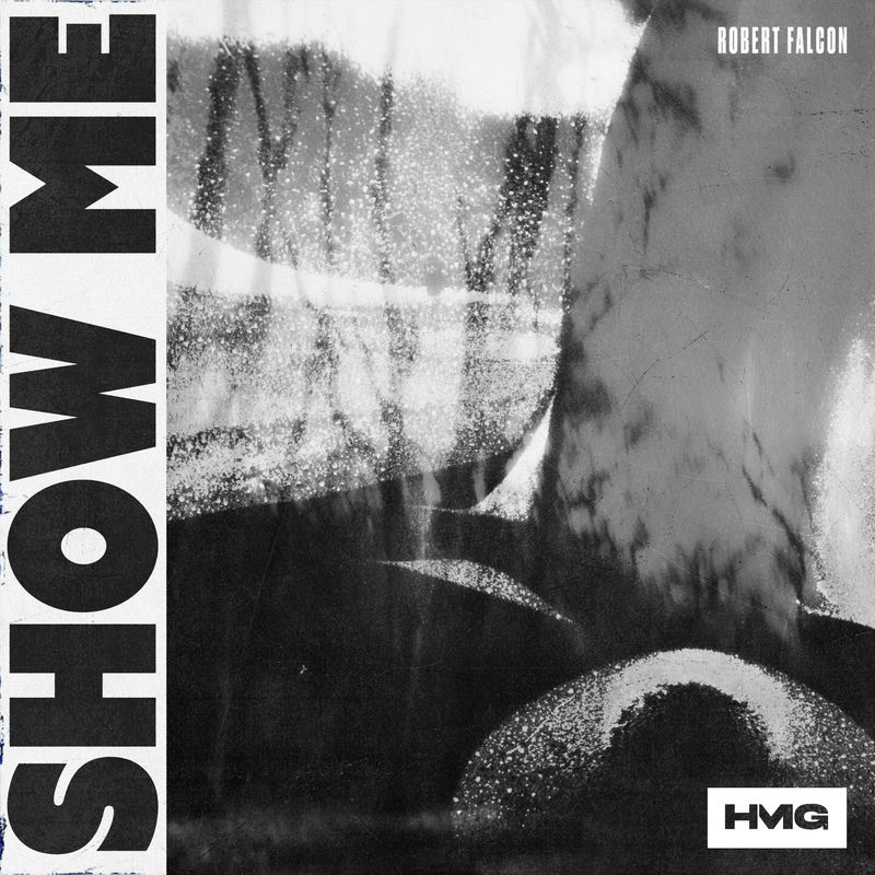 Robert Falcon - Show Me (Original Mix)
