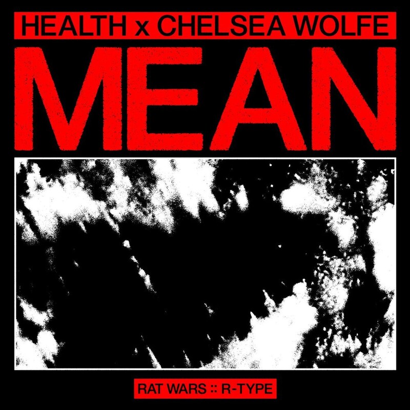 HEALTH & Chelsea Wolfe - MEAN (Original Mix)