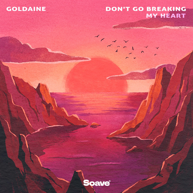 Goldaine - Don't Go Breaking My Heart (Original Mix)
