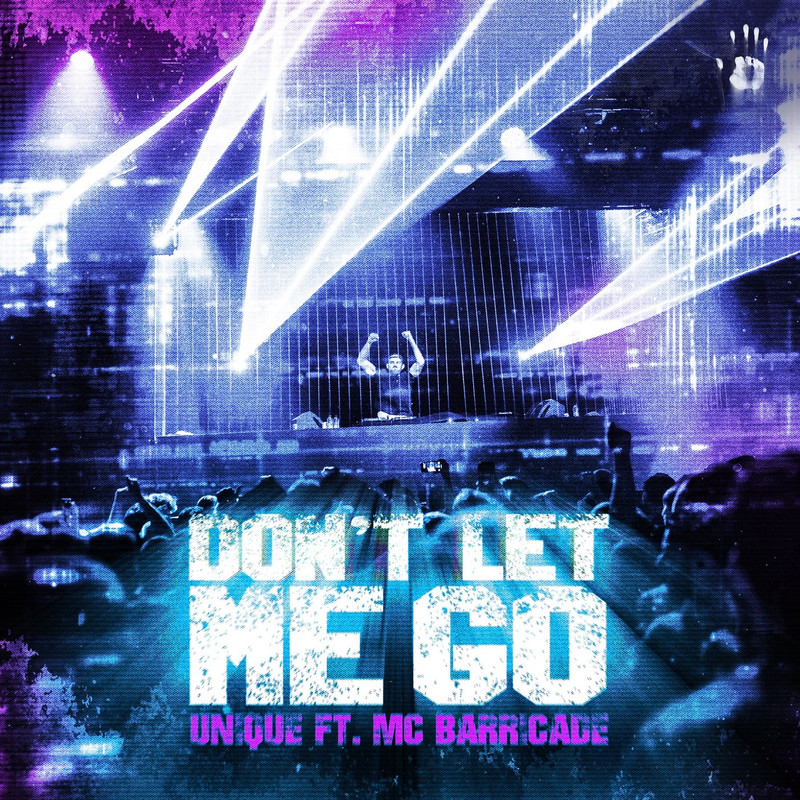 Unique Ft. MC Barricade - Don't Let Me Go (Extended Mix)