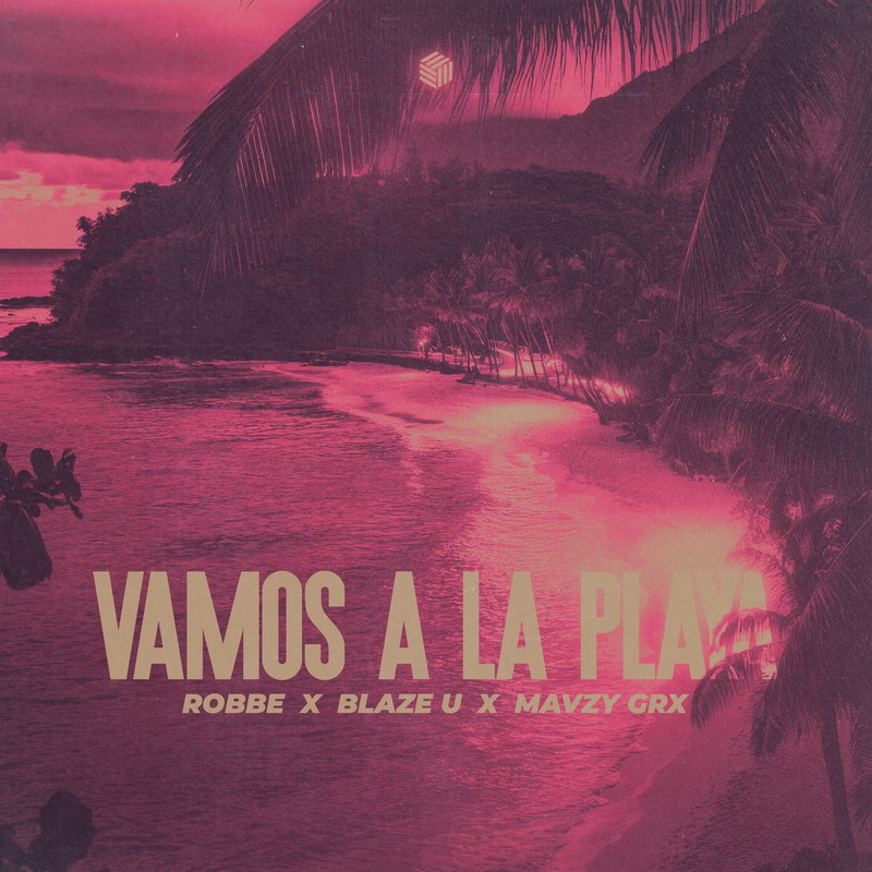 Robbe, Blaze U & mavzy grx - Vamos A La Playa (Extended Mix)