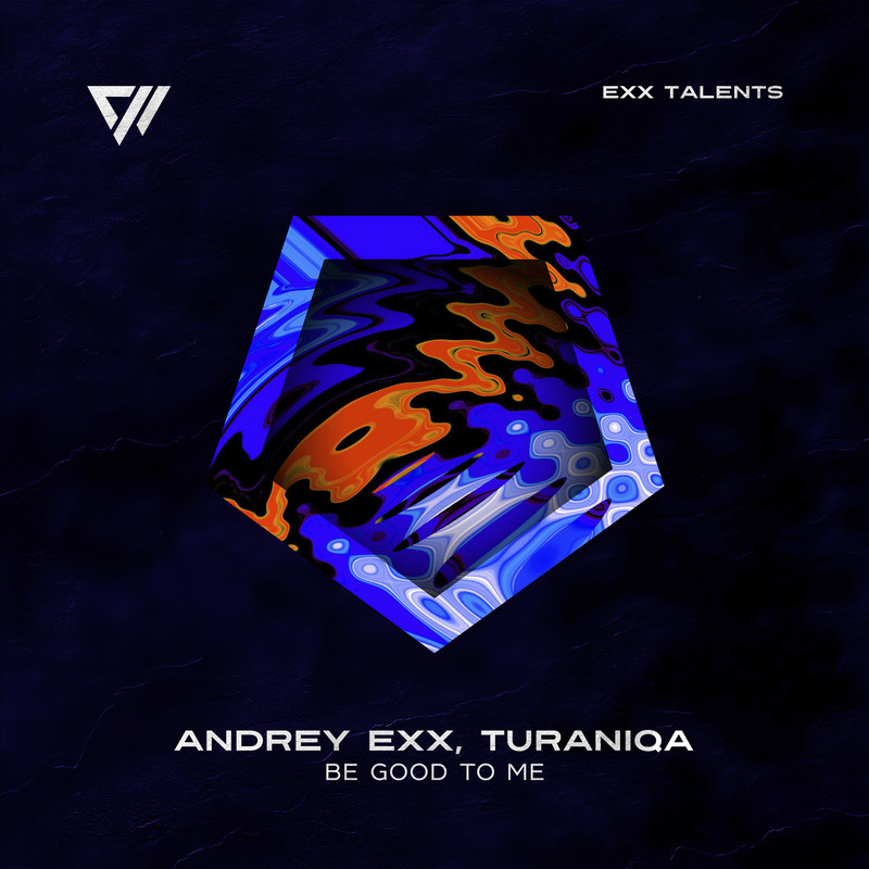 Andrey Exx, TuraniQa - Be Good To Me (Extended Mix)