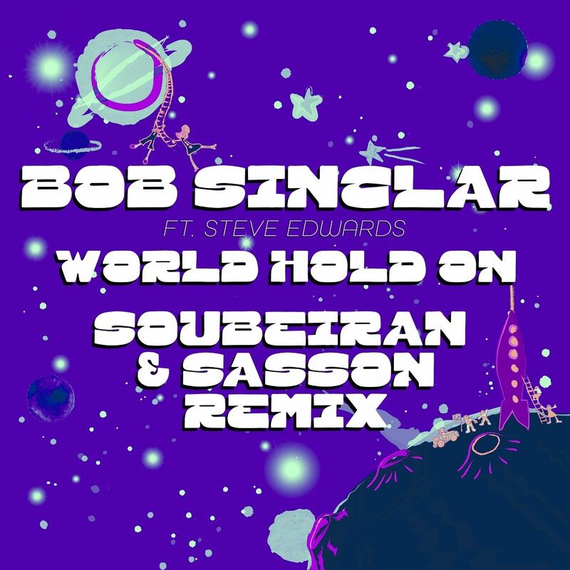 Bob Sinclar feat. Steve Edwards - World Hold On (Soubeiran & Sasson Extended Remix)