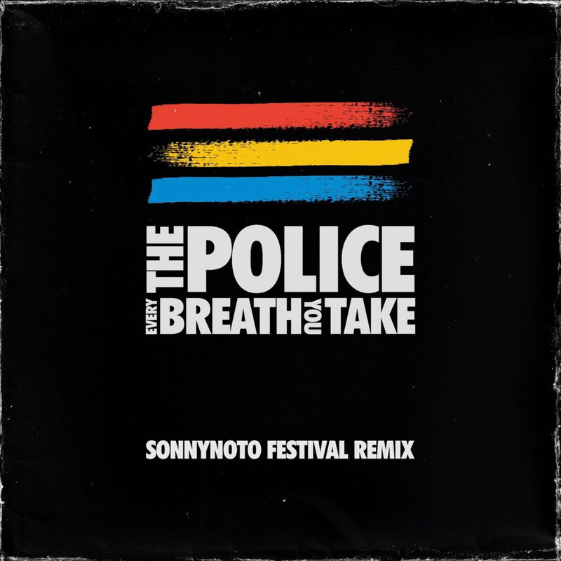 The Police - Every Breath You Take (Sonny Noto Festival Remix)