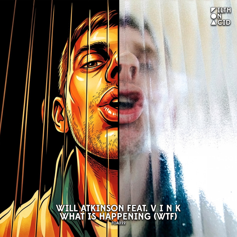 Will Atkinson - What Is Happening (WTF) [feat. V I N K] (Extended Mix)