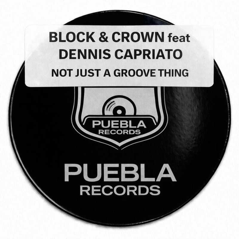 Block & Crown, Dennis Capriato - Not Just A Groove (Original Mix)
