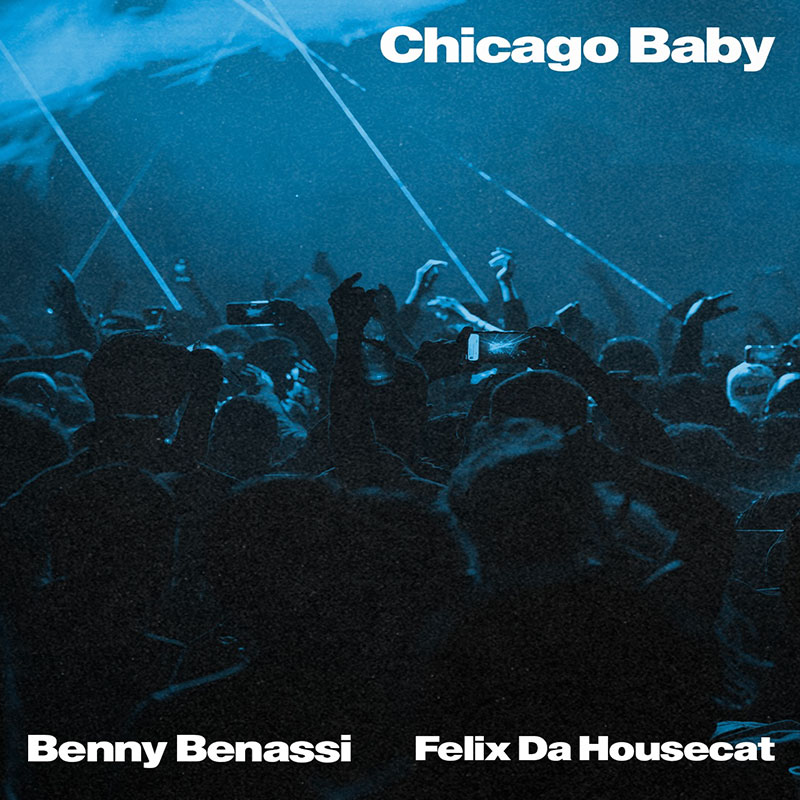 Benny Benassi, Felix Da Housecat - Chicago Baby (Extended Mix)