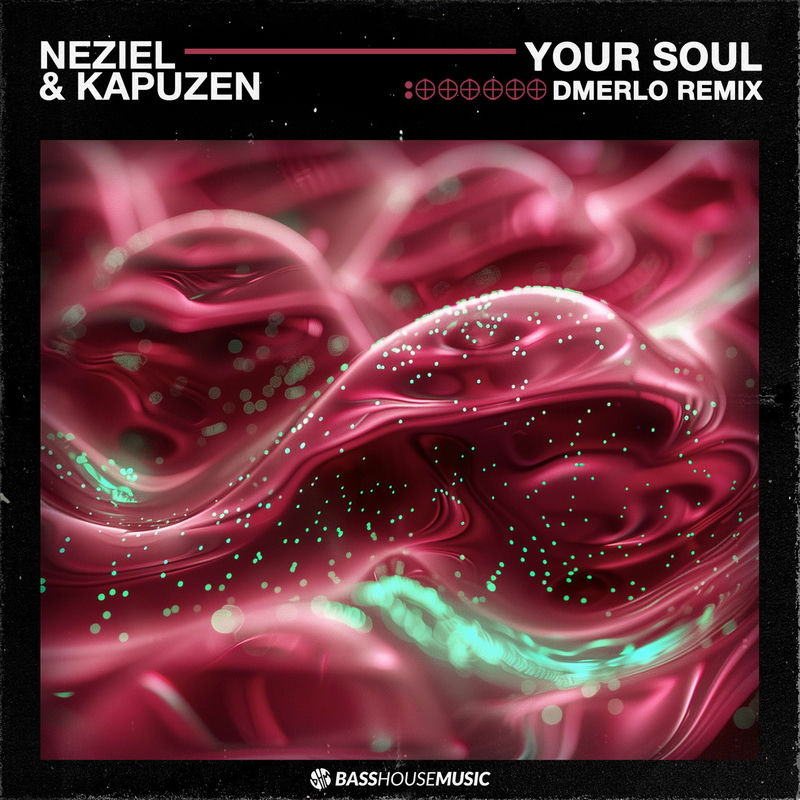NEZIEL & Kapuzen - Your Soul (Dmerlo Remix)