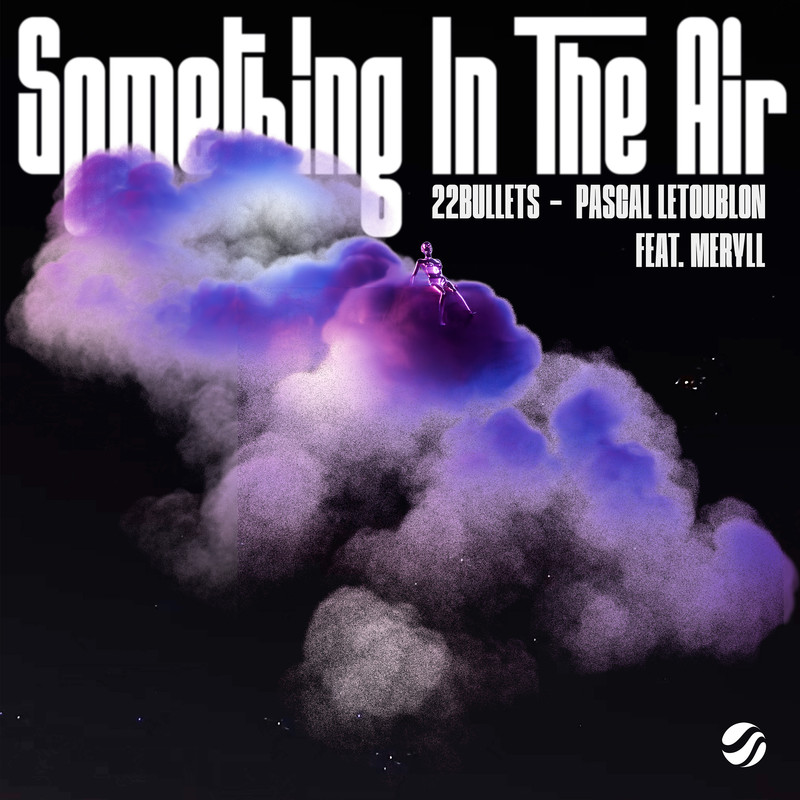 22Bullets & Pascal Letoublon ft. MERYLL - Something In The Air (Extended Mix)