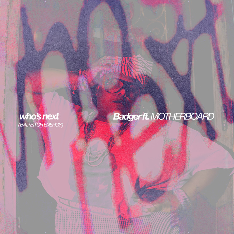 Badger, Motherboard - Who's Next (Bad Bitch Energy) (Extended Mix)
