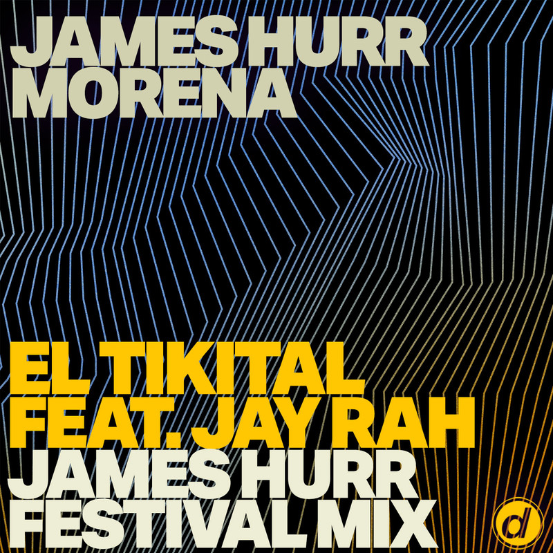 James Hurr & Morena feat. Jay Rah - El Tikital (James Hurr Festival Mix)
