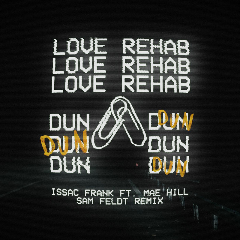 Issac Frank & Mae Hill - Love Rehab (Dun Dun) (Sam Feldt Remix)