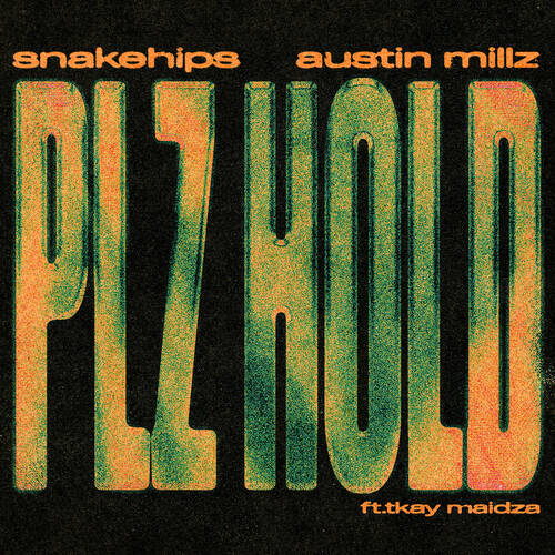 Snakehips, Austin Millz - PLZ HOLD (feat. Tkay Maidza) (Extended Mix)