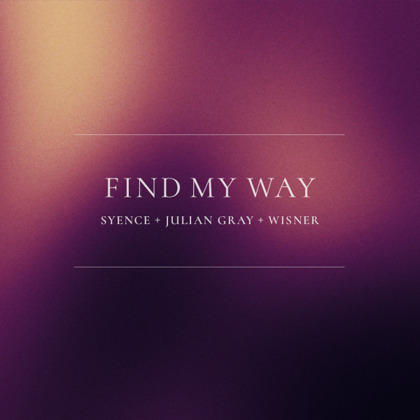 Syence, Julian Gray, Wisner - find my way (Original Mix)