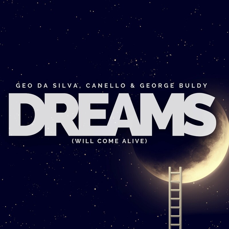 Geo Da Silva, Canello & George Buldy - Dreams (Will Come Alive) (Extended Mix)