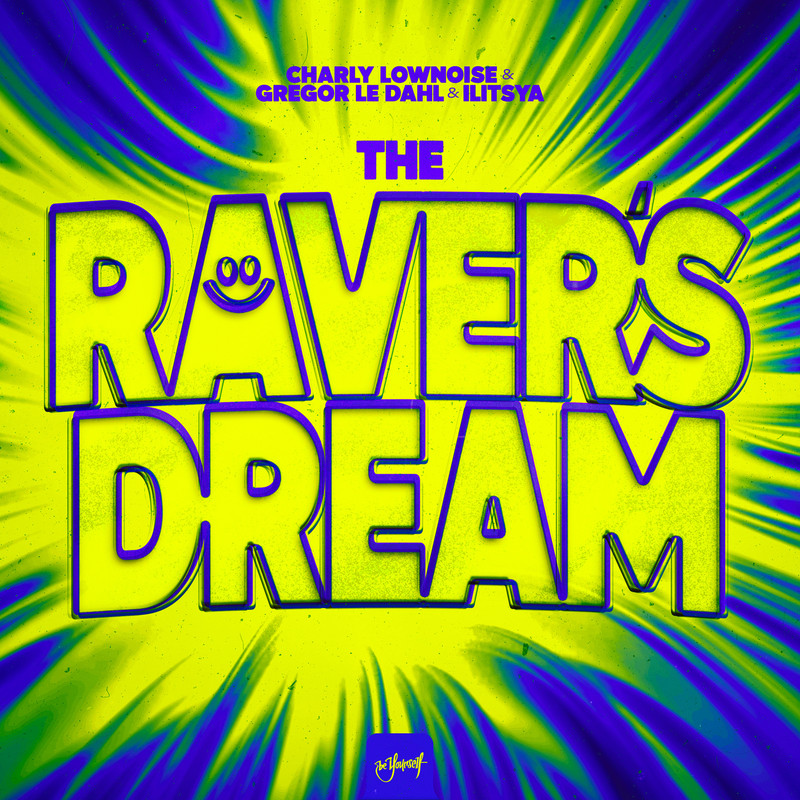 Charly Lownoise, Gregor Le Dahl, ILITSYA - The Raver's Dream (Extended Mix)
