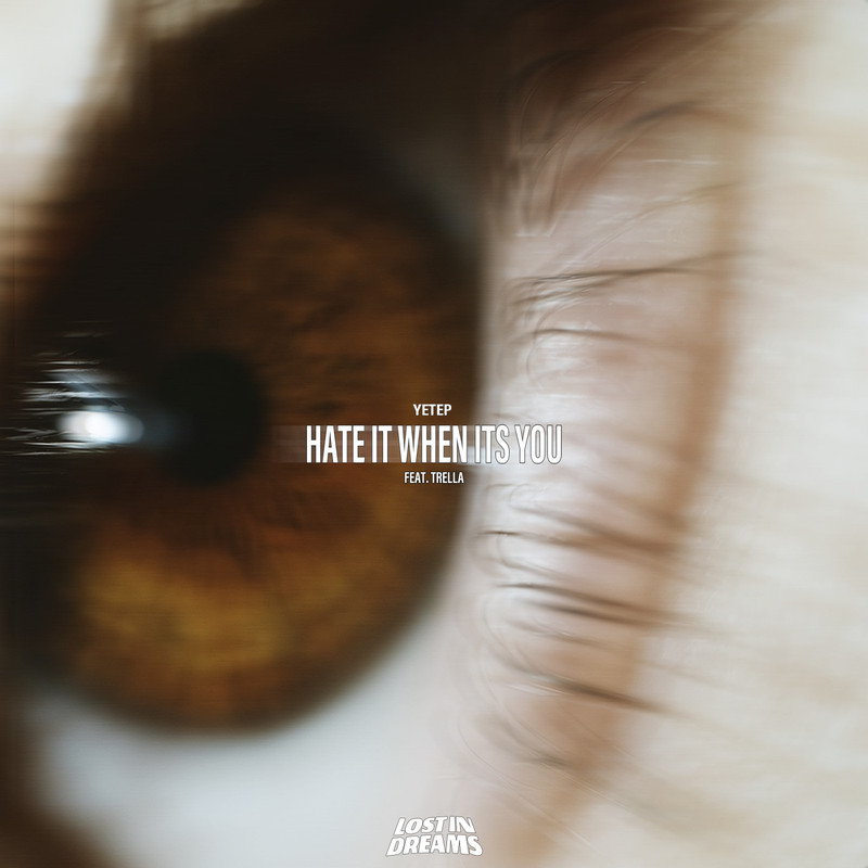 yetep - Hate It When It's You ft. Trella (Original Mix)