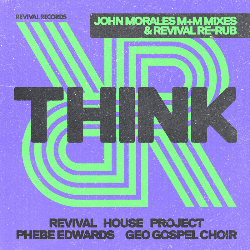 Revival House Project, Phebe Edwards ft GeO Gospel Choir - Think (Revival Re-Rub)