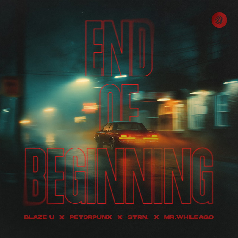 Blaze U, PET3RPUNX, Strn. & MR.WhileAgo - End Of Beginning (Extended Mix)