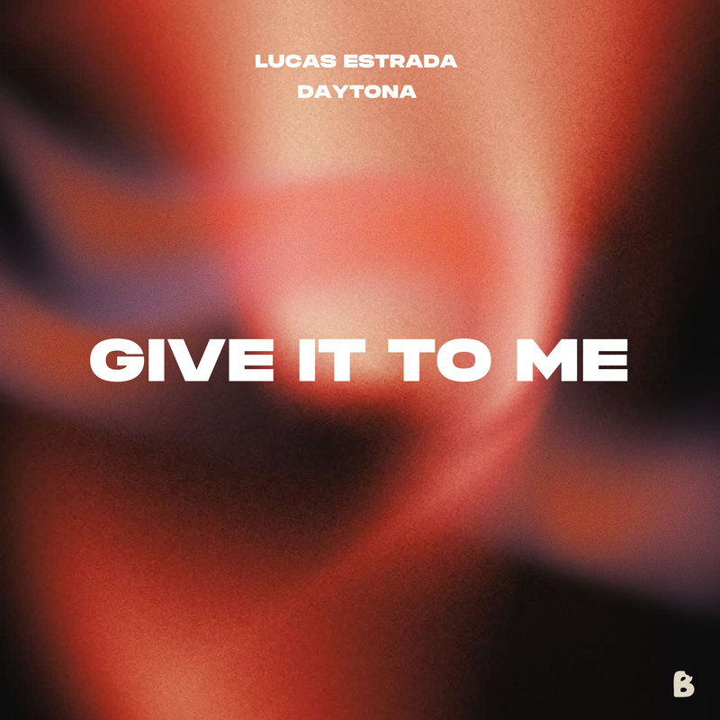 Lucas Estrada & Daytona - Give It To Me (Extended Mix)