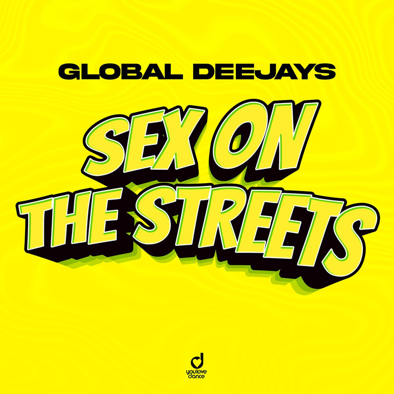 Global Deejays - Sex on the Streets (Extended Mix)