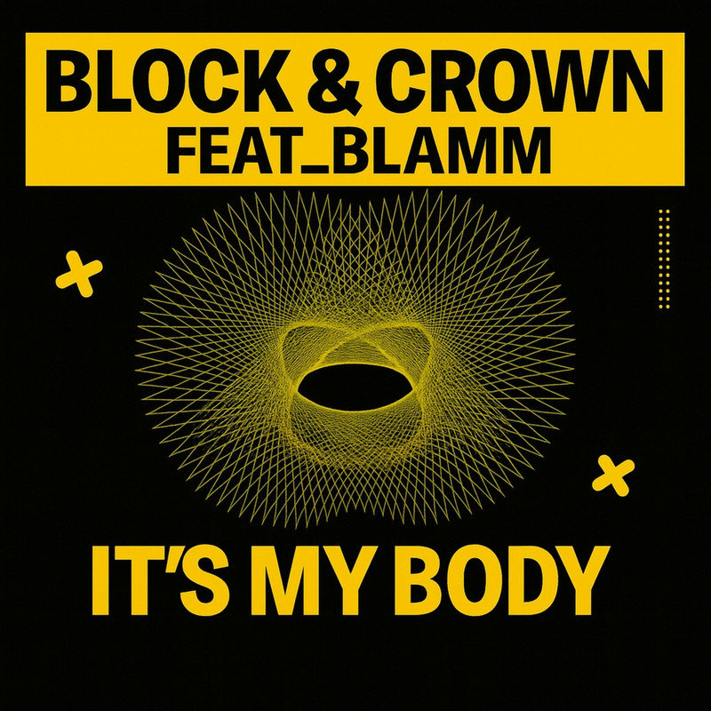 Block & Crown - It's My Body (feat. Blamm) (Original Mix)