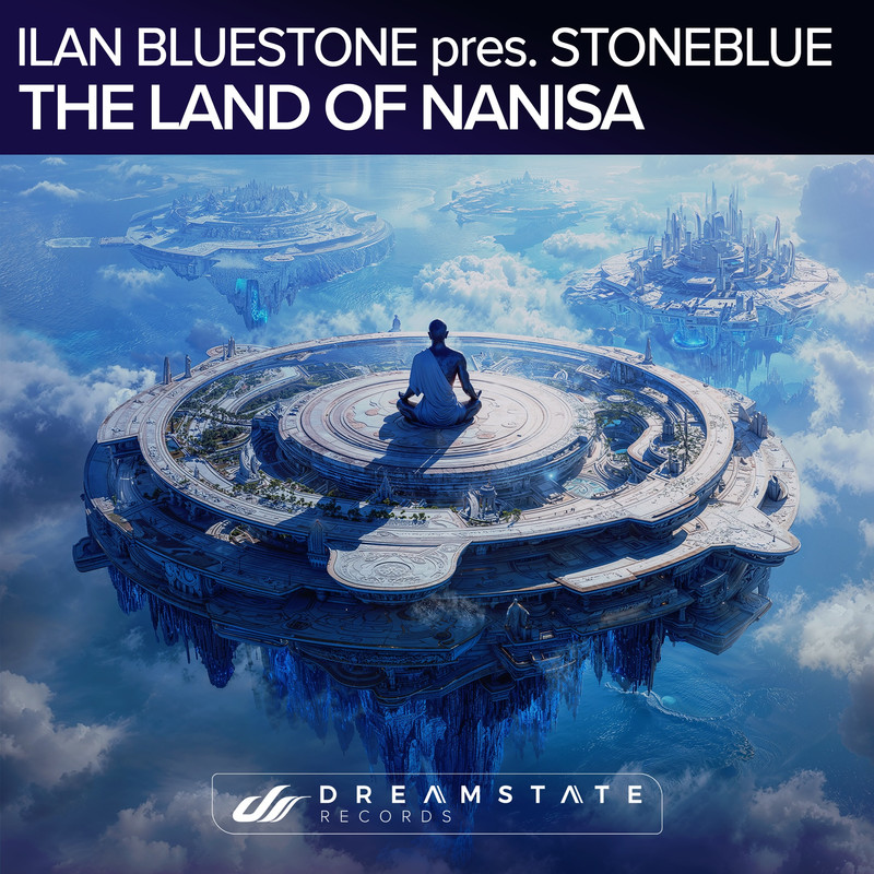 Ilan Bluestone pres. Stoneblue - The Land of Nanisa (Extended Mix)