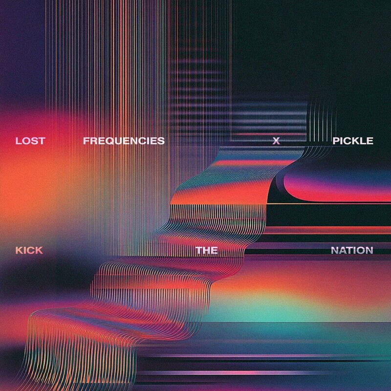 Lost Frequencies & Pickle - Kick The Nation (Original Mix)