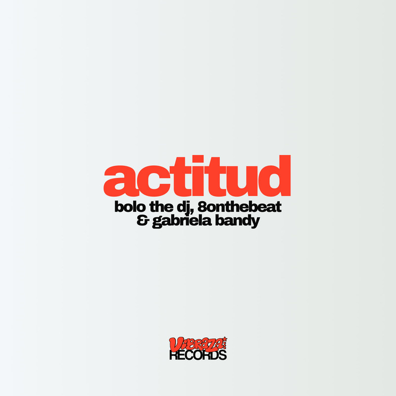 8onthebeat, BOLO THE DJ, Gabriela Bandy - Actitud (Extended Mix)