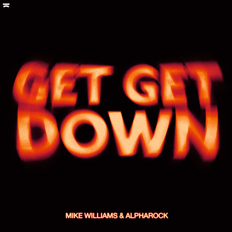 Mike Williams, Alpharock - Get Get Down (Extended Mix)