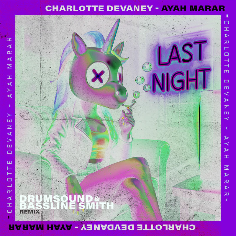 Charlotte Devaney & Ayah Marar - LAST NIGHT (Drumsound & Bassline Smith Remix)