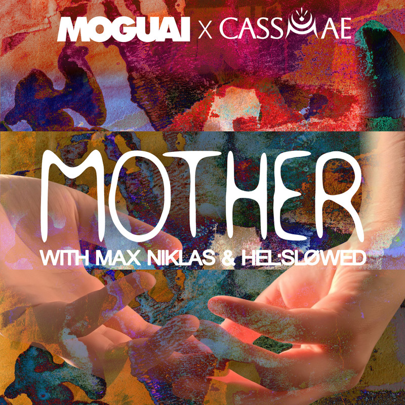 MOGUAI, CassMae, Max Niklas & Hel Sl&oslash;wed - Mother (Extended Mix)