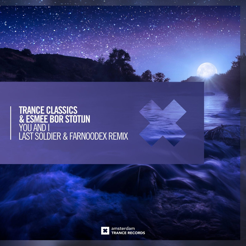 Trance Classics & Esmee Bor Stotijn - You & I (Last Soldier & Farnoodex Extended Mix)