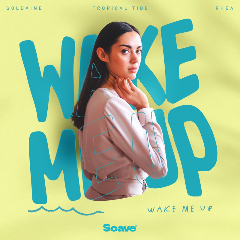 Goldaine, Tropical Tide & RHEA - Wake Me Up (Original Mix)