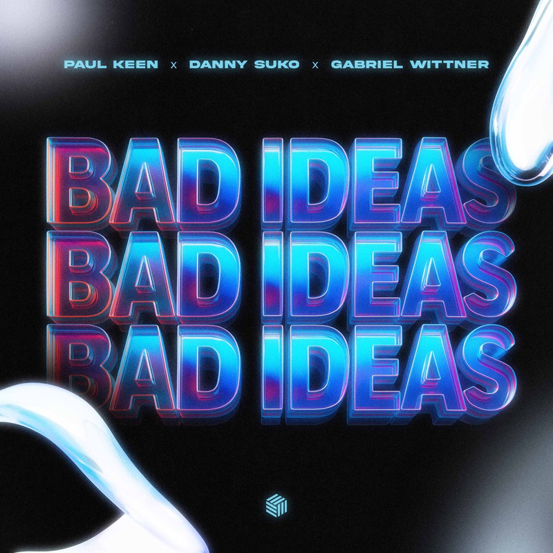 Paul Keen, Danny Suko & Gabriel Wittner - Bad Ideas (Extended Mix)