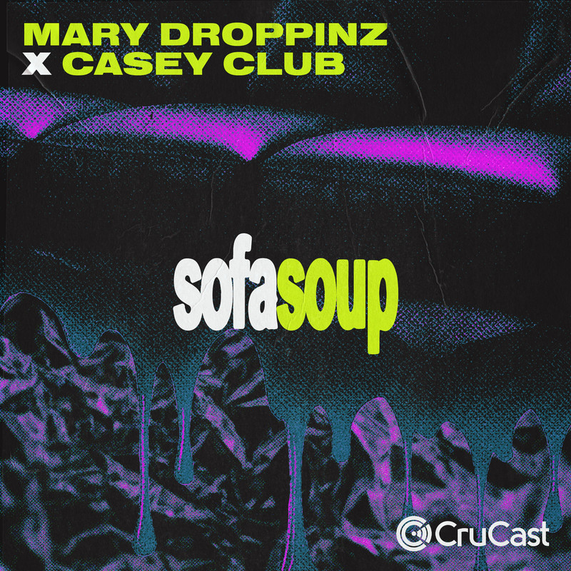 Mary Droppinz & Casey Club - Sofa Soup (Original Mix)