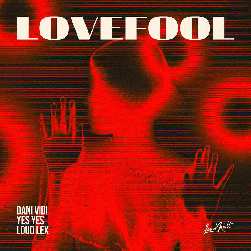 Yes Yes, Dani Vidi, Loud Lex - Lovefool (Original Mix)